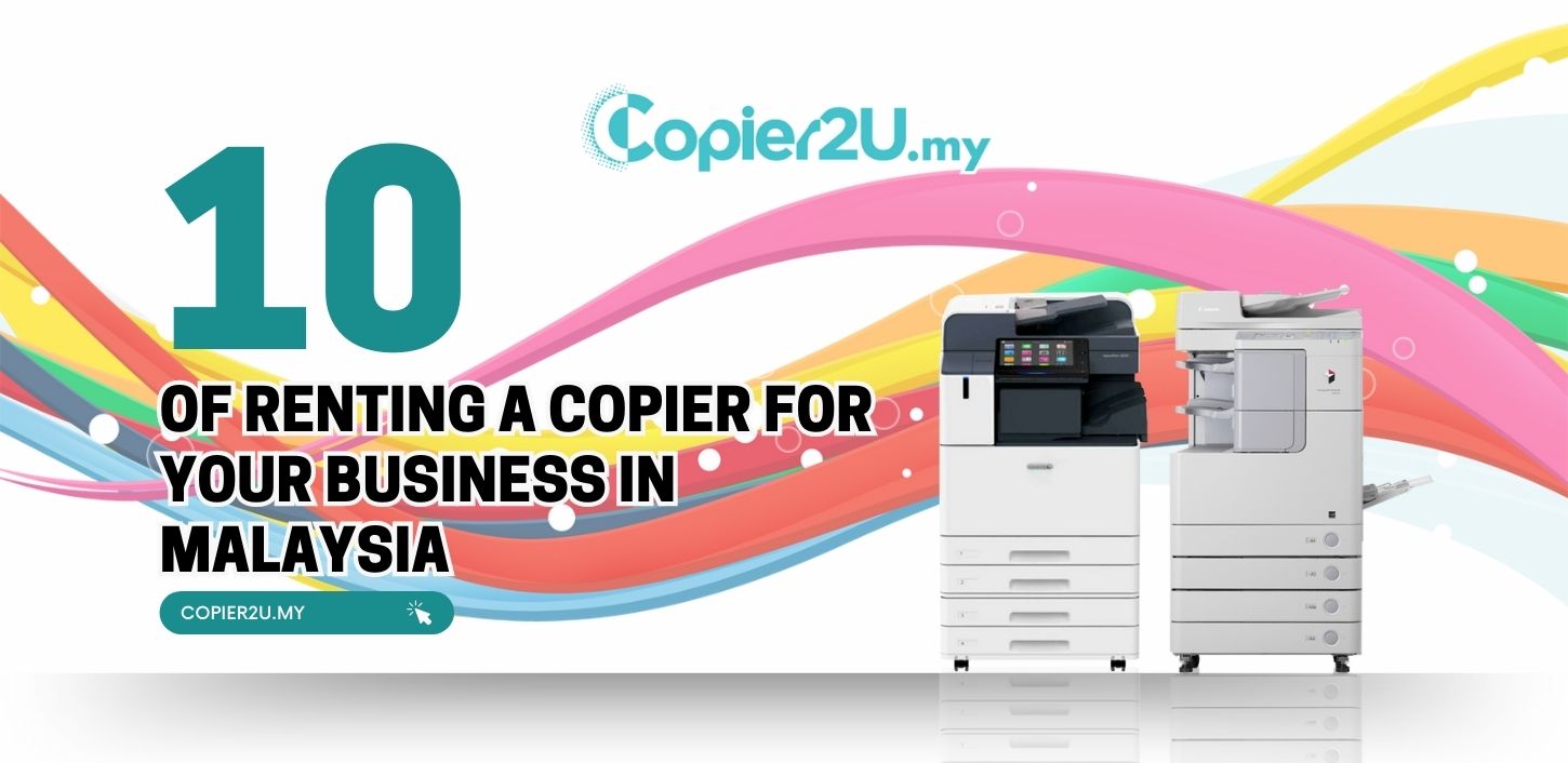 Copier Rental Benefits Malaysia