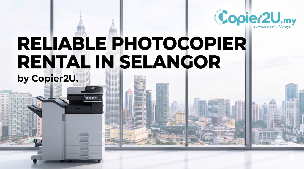 copier2u-reliable photocopier rental in Selangor